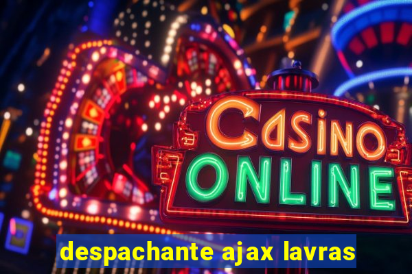 despachante ajax lavras